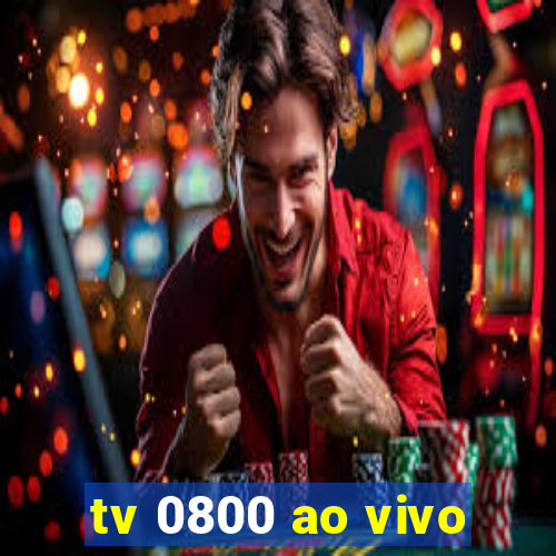 tv 0800 ao vivo